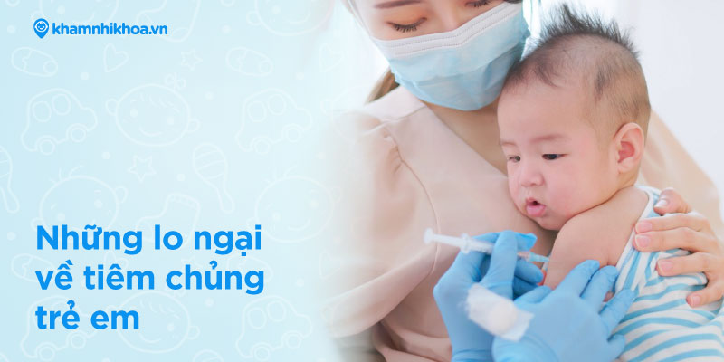 Những lo ngại về tiêm chủng trẻ em