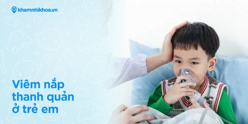 Viêm nắp thanh quản ở trẻ em